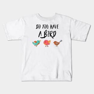 Do you have a bird - Denglisch Joke Kids T-Shirt